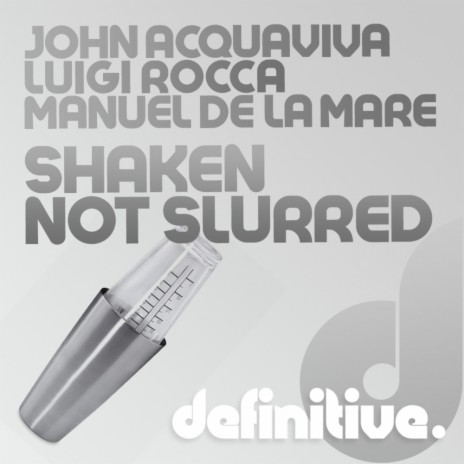 Shaken Not Slurred (Original Mix) ft. Luigi Rocca & Manuel De La Mare