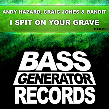 I Spit On Your Grave (Original Mix) ft. Craig Jones & Bandit | Boomplay Music