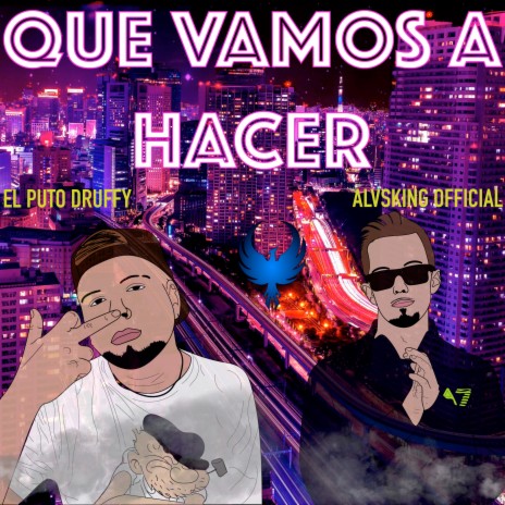 Que Vamos A Hacer ft. El Puto Druffy