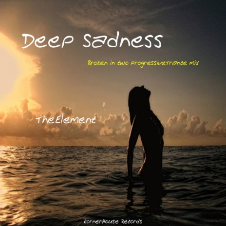 Deep Sadness (Broken In Two Progressive Trance Mix) | Boomplay Music