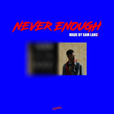 Never Enough | Boomplay Music