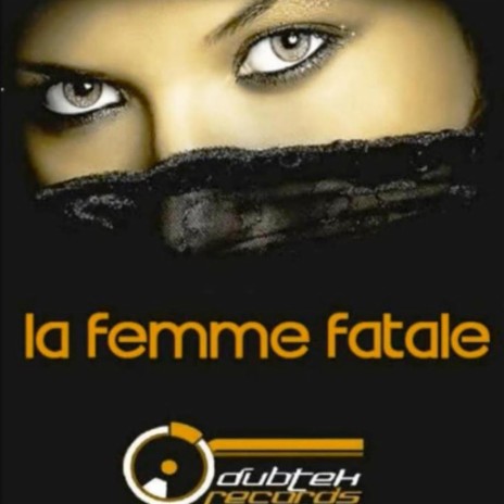 La Femme Fatale (Original Dubtek Mix)