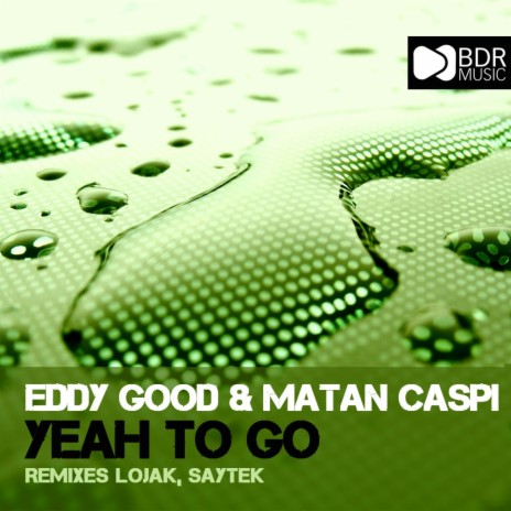 Yeah To Go (Saytek Remix) ft. Matan Caspi | Boomplay Music