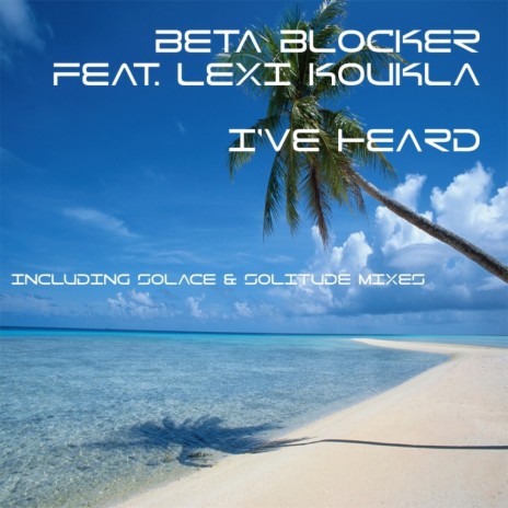 I've Heard (Solace & Solitude Remix) ft. Lexi Koukla | Boomplay Music