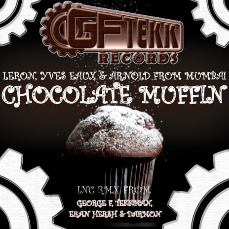 Chocolat Muffin (George F & Tekkman vs Darmon & Eran Hersh Remix) ft. Yves Eaux & Arnold From Mumbai