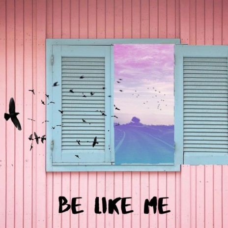 Be Like Me | Boomplay Music