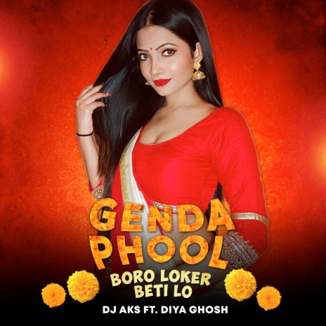 Boro Loker Beti Lo (Genda Phool) ft. Diya Ghosh | Boomplay Music