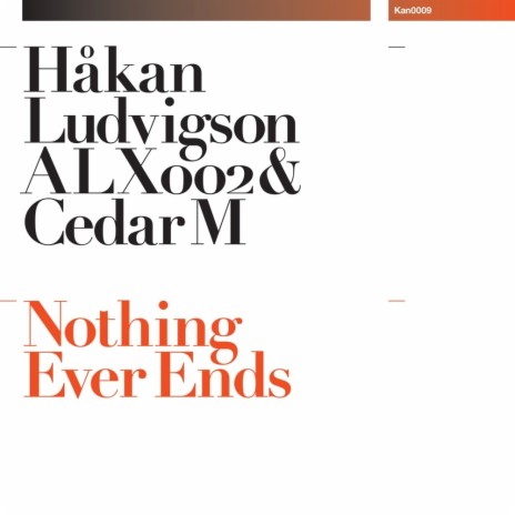 Nothing Ever Ends (Over8 Dub Mix) ft. ALX002 & Cedar M | Boomplay Music