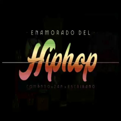 Enamorado de Hip Hop ft. Escribano & Zan | Boomplay Music