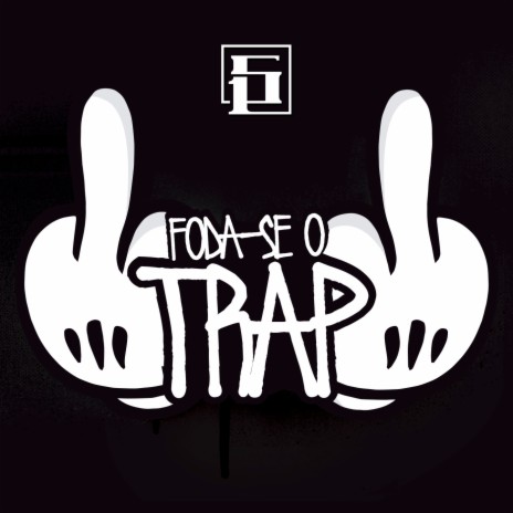 Foda-Se o Trap | Boomplay Music