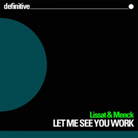 Let Me See You Work (Original Mix) ft. Menck | Boomplay Music