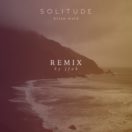 Solitude (Jfab Remix) ft. Brian Ward | Boomplay Music