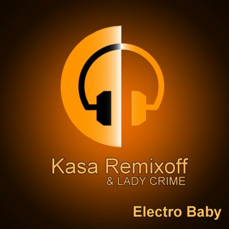Electro Baby (Kasa Remixoff Remix) ft. Lady Crime
