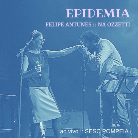 Epidemia (Ao Vivo) ft. Ná Ozzetti | Boomplay Music