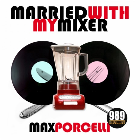 Married With My Mixer (Original Mix)