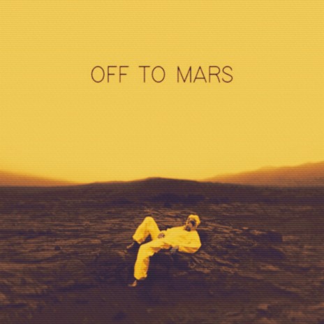 Off to Mars | Boomplay Music