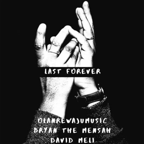 Last Forever ft. BRYAN THE MENSAH & David Meli | Boomplay Music