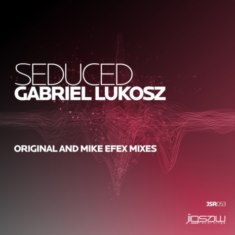 Seduced (Mike Efex Tech Mix)