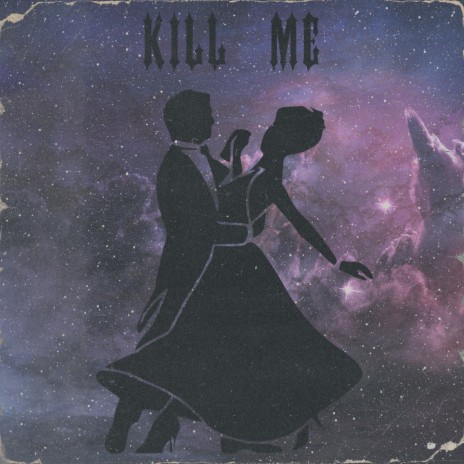 Kill Me | Boomplay Music