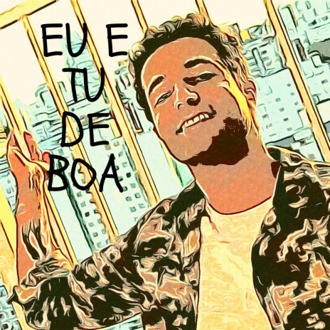 Eu e Tu De Boa | Boomplay Music