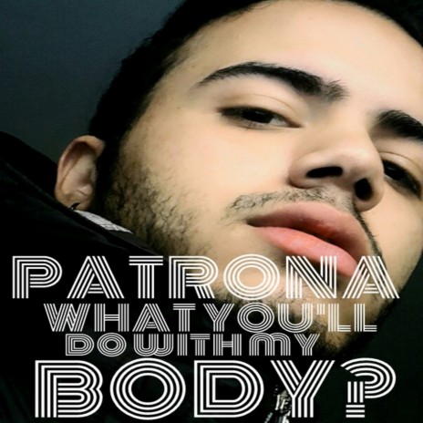 What You'll Do with My Body? | Boomplay Music