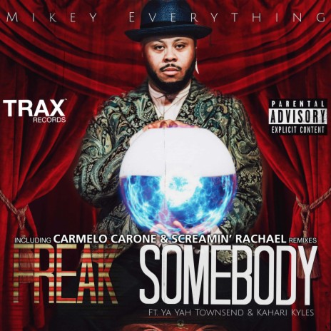 Freak Somebody Ft Kahari Kyles Ya Yah Townsend By Mikey Everything Boomplay Music