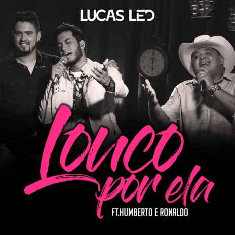 Louco por Ela ft. Humberto & Ronaldo | Boomplay Music