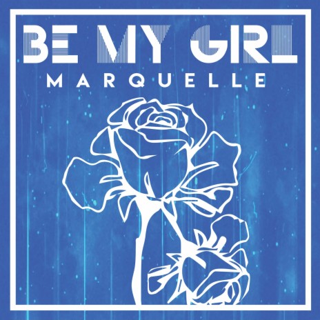 Be My Girl | Boomplay Music