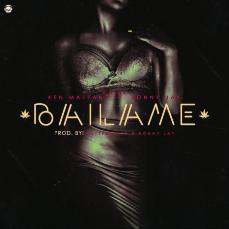 Bailame ft. Ken Maleant & Ronny Jay | Boomplay Music