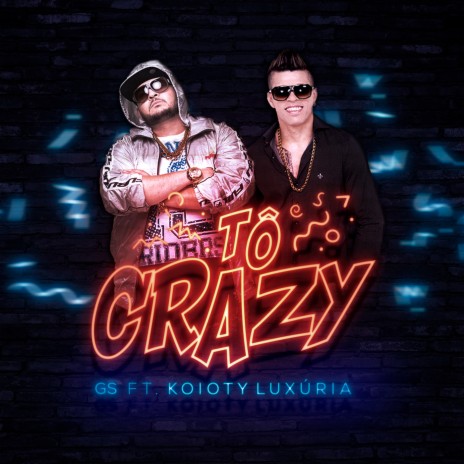 Tô Crazy ft. Koioty Luxúria | Boomplay Music