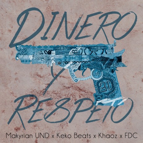 Dinero & Respeto ft. Keko Beats, Khaoz & Flaco DC | Boomplay Music