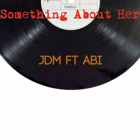 Something About Her ft. ABI | Boomplay Music