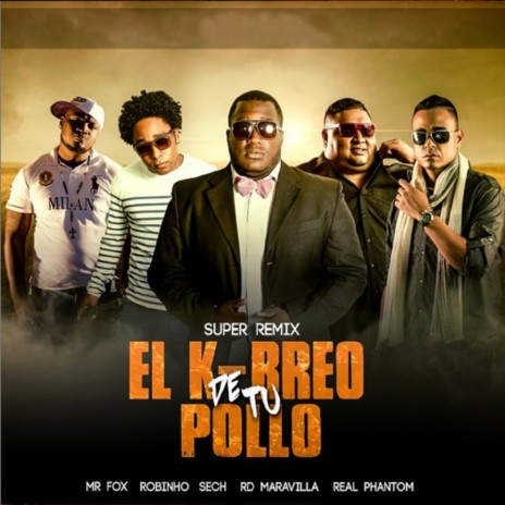 El K-Breo de Tu Pollo (Super Remix) ft. Sech, Real Phantom, Robinho & Mr Fox | Boomplay Music