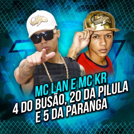 4 do Busão, 20 da Pilula e 5 da Paranga ft. MC KR | Boomplay Music