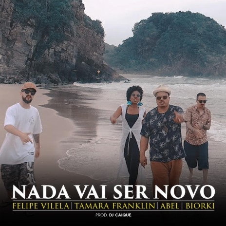 Nada Vai Ser Novo ft. Abel, Tamara & Biorki | Boomplay Music