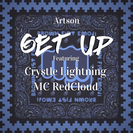 Get Up ft. Brown Fist Emoji, Crystle Lightning & MC RedCloud | Boomplay Music