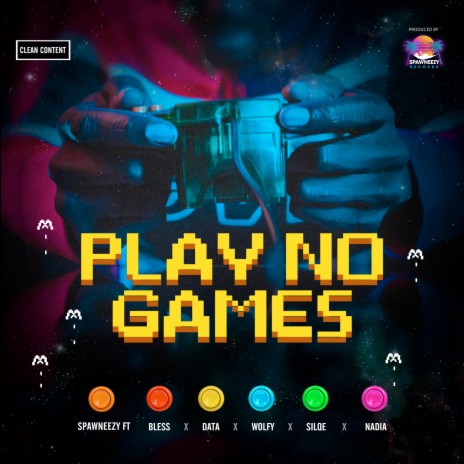 Play No Games (Clean) ft. Wolfy, Bless, Nadia, Data & Silqe aka (GroundFood) | Boomplay Music