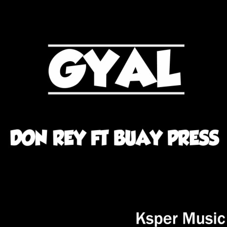 Gyal ft. Buay Press | Boomplay Music