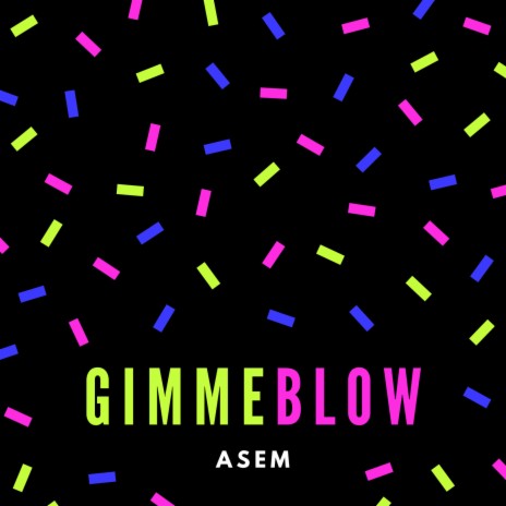 Gimme Blow | Boomplay Music