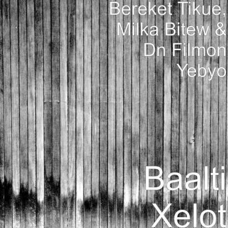 Baalti Xelot ft. Milka Bitew & Dn Filmon Yebyo | Boomplay Music