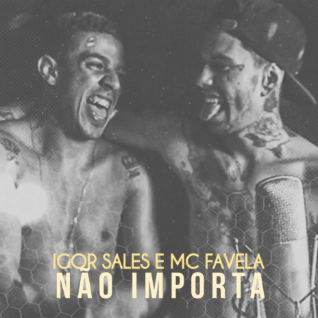 Não Importa ft. MC Favela | Boomplay Music