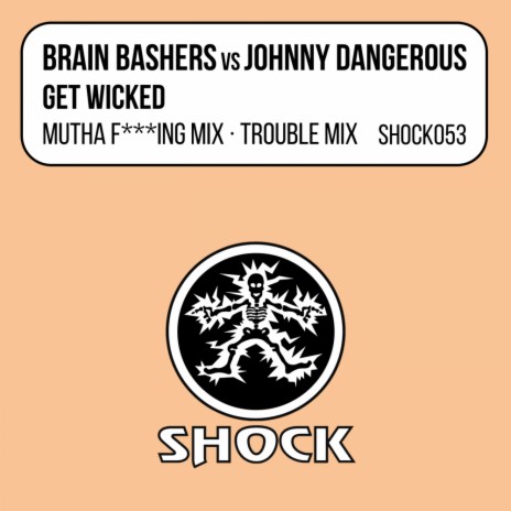 Get Wicked (Trouble Edit) ft. Johnny Dangerous | Boomplay Music