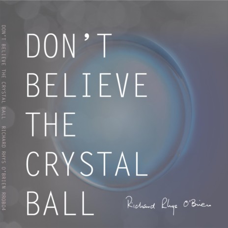 Don't Believe the Crystal Ball | Boomplay Music