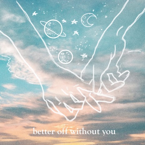 better off without you