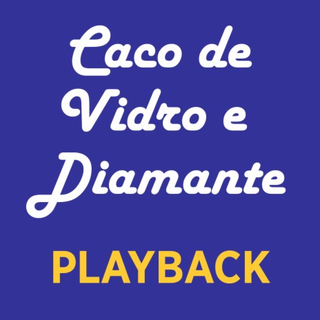 Caco de Vidro e Diamante (Playback) | Boomplay Music