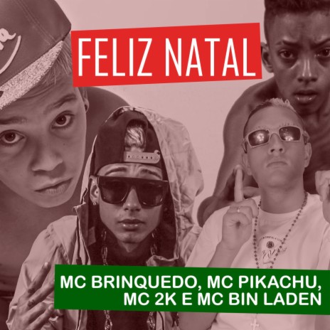 Feliz Natal ft. MC Pikachu, MC 2K & MC Bin Laden | Boomplay Music