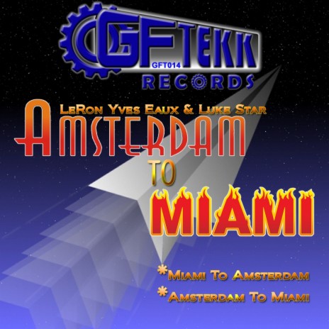 Amsterdam To Miami (Original Mix) ft. Yves Eaux & Luke Star | Boomplay Music