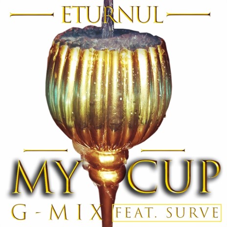 My Cup (G-Mix) [feat. Surve] | Boomplay Music