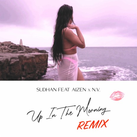 Up In The Morning (Remix) ft. NV & Aizen | Boomplay Music