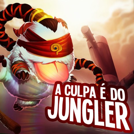 A Culpa É do Jungler | Boomplay Music